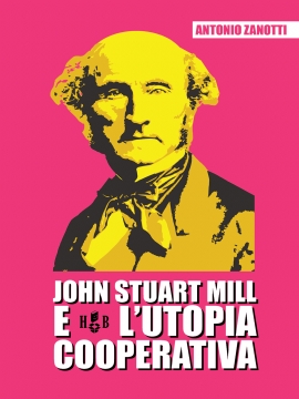 John Stuart Mill e l'utopia cooperativa (brossura)