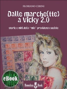 Dalle marche(tte) a Vicky 2.0. Storie e miti della «mia» previdenza sociale (eBook)