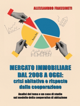 MERCATO IMMOBILIARE DAL 2008 A OGGI: crisi abitativa e risposte dalla cooperazione