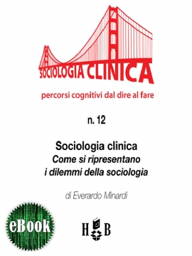 Sociologia clinica: come si ripresentano i dilemmi della sociologia (eBook)