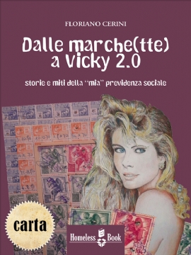 Dalle marche(tte) a Vicky 2.0. Storie e miti della «mia» previdenza sociale (brossura)