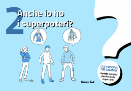 La filosofia dei bambini/02 - Anche io ho i superpoteri?