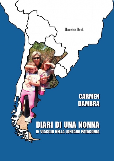 Diari di una nonna in viaggio nella lontana Patagonia (brossura)